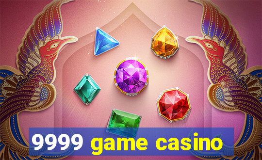 9999 game casino